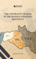 The Centrality of Iraq in the Iranian Strategic Mentality