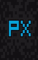 Px - Pixel Grids Drawing Pad: Pixel Art Grid Drawing Pad for Pixel Artists, Indie Game Developers, Retro Video Game Makers and Pixel Art Character Designers: 1