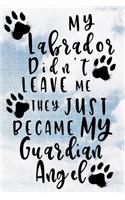My Labrador Didn't Leave Me They Just Became My Guardian Angel