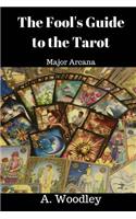 Fool's Guide to the Tarot: Major Arcana