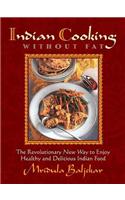 Indian Cooking Without Fat: The Revolutionary New Way to Enjoy Healthy and Delicious Indian Food