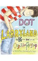 Dot in Larryland: The Big Little Book of an Odd-Sized Friendship