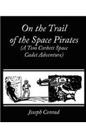 On the Trail of the Space Pirates (A Tom Corbett Space Cadet Adventure)