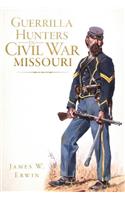 Guerrilla Hunters in Civil War Missouri
