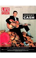 Life Unseen: Johnny Cash: An Illustrated Biography