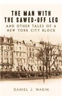 Man with the Sawed-Off Leg and Other Tales of a New York City Block