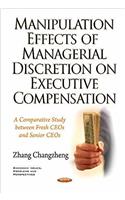 Manipulation Effects of Managerial Discretion on Executive Compensation