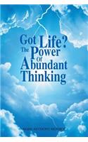 Got Life?: The Power Of Abundant Thinking
