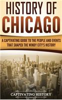 History of Chicago: A Captivating Guide to the People and Events that Shaped the Windy City's History