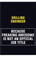 Drilling Engineer Because Freaking Awesome Is Not An Official Job Title