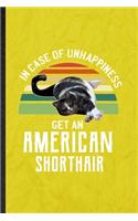 In Case of Unhappiness Get an American Shorthair