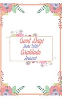 Good Days Start With Gratitude Journal: 110 Days of Habits & Happy Planner, Self Care, Writing Journal Things I Am Grateful For, Affirmations, Happiness Gift