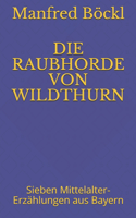Die Raubhorde Von Wildthurn