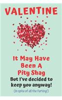 It May Have Been A Pity Shag But I've Decided To Keep You Anyway!