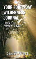 Your Forty-Day Wilderness Journal: Finding the Pathway to Hope