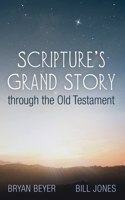 Scripture's Grand Story through the Old Testament
