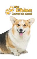 Mon Chien Carnet de santé: Welsh Corgi Pembroke - 109 pages 15cm x 23cm A5 - Cahier à Remplir - Vaccinations - Suivi Médical - Visites Vétérinaires - Journal - Agenda - Contac