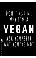 TEAM HERBIVORE Don't ask me why I'm a Vegan ask yourself why you're not