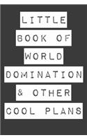 Little Book Of World Domination & Other Plans Funny Office Notebook/Journal For Women/Men/Boss/Coworkers/Colleagues/Students