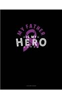 My Father Is My Hero