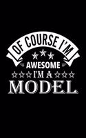 Of Course I'm Awesome I'm A Model
