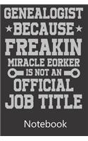 Genealogist Because Freakin Miracle Eorker Is Not An Official Job Title