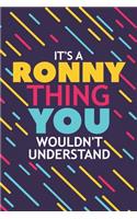 It's a Ronny Thing You Wouldn't Understand: Lined Notebook / Journal Gift, 120 Pages, 6x9, Soft Cover, Glossy Finish