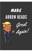 Make Arrow Heads Great Again Notebook