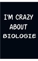 I'am CRAZY ABOUT BIOLOGIE: For Those Who Have Vision A Journal With 120 Lined Pages To Remind You Of Your Real Dream