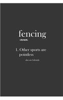 Fencing Definition: Funny Fencing Notebook for Fencing Lovers, Fencing Fans Fans Journal, Funny Fencing Gift Idea: 6"x9" Lined Blank 100 Pages Notebook