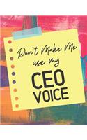 Don't Make Me Use My CEO Voice