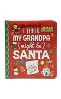 I Think My Grandpa Might Be Santa