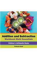 Addition and Subtraction Workbook Math Essentials Children's Arithmetic Books