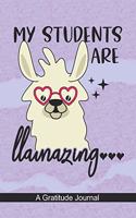 My Students are Llamazing - A Gratitude Journal: Beautiful Gratitude Journal for High school Teachers who love Llama, School Educators, Tutor, Instructor, and Students Llama lover Gift