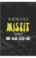 It's Better To Be A Misfit Than A One-Size-Fits-All!