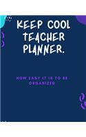 Keep cool teacher planner (how easy it is to be organized)