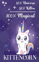 50% Kitten 50% Unicorn 100 Magical Kittencorn