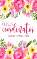 Chaos Coordinator Weekly Planner 2020: Jan 1, 2020 to Dec 31, 2020: Weekly & Monthly View Planner, 12 Month Organizer & Diary - To Do List Academic Schedule Agenda Organizer 1 (chaos coor
