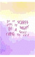 If It Scares You, It Might Be A Good Thing To Try: All Purpose 6x9 Blank Lined Notebook Journal Way Better Than A Card Trendy Unique Gift Abstract Colorful Personal Growth