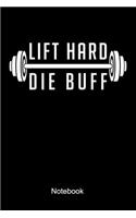 Lift Hard Die Buff Notebook