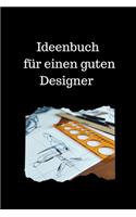 Ideenbuch für einen guten Designer: Notizbuch Organizer Planer für Designer mit leeren Seiten 15.24 x 22.86 cm (6 x 9 in) 120 Seiten