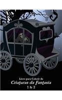Livro para Colorir de Criaturas da Fantasia 1 & 2: (12 Criaturas Da Fantasia)