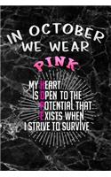 In October we wear Pink Breast Cancer Awareness Day My heart is open to the potential that exists when i strive to survive