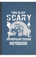 This Is My Scary Anthropology Teacher Notebook