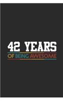42 Years Of Being Awesome: Blank Lined Notebook - Journal for Birthday Gift Idea and Anniversay Gift Idea
