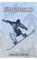 Süddeutschland - Notiz- und Tagebuch: Winterurlaub in Süddeutschland. Ideal für Skiurlaub, Winterurlaub oder Schneeurlaub. Mit vorgefertigten Seiten und freien Seiten für Reiseerinnerung