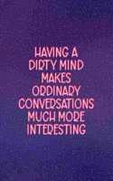 Having A Dirty Mind Makes Ordinary Conversations Much More Interesting