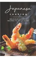 Japanese Cooking: Delicious Japanese Recipes to Try at Home!