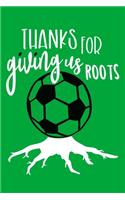Thanks For Giving Us Roots