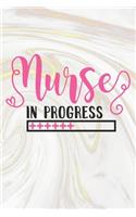 Nurse In Progress: Nurse Journal / Notebook / Diary - Funny Quote Nurse Gift for School, Work, Birthday, or Christmas